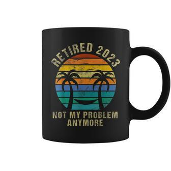 Retired 2023 Not My Problem Anymore Funny Vintage Retirement V5 Coffee Mug - Seseable