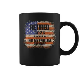 Retired 2023 Not My Problem Anymore Patriotic American Flag Coffee Mug | Mazezy