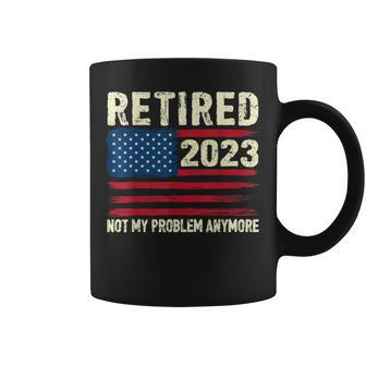 Retired 2023 Not My Problem Anymore Retirement American Flag Coffee Mug | Mazezy