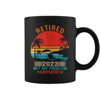 Retired 2023 Not My Problem Anymore Retirement Gifts Mom Dad Coffee Mug - Seseable