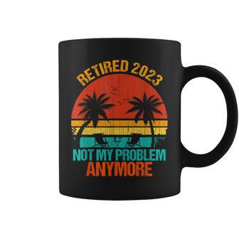 Retired 2023 Not My Problem Anymore Vintage Retirement Gifts V3 Coffee Mug - Seseable
