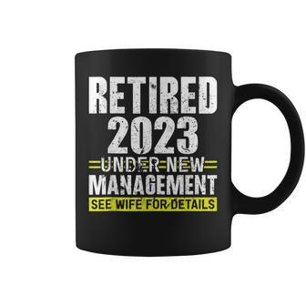 Retired 2023 Under New Management See Wife For Details Coffee Mug - Seseable