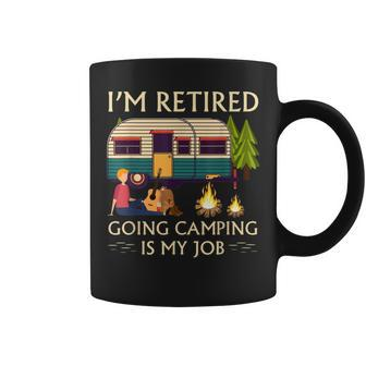 Retired Camper Gift Going Camping Is My Job Coffee Mug | Mazezy