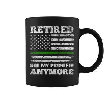 Retired Not My Problem Anymore Thin Green Line Us Military Coffee Mug
