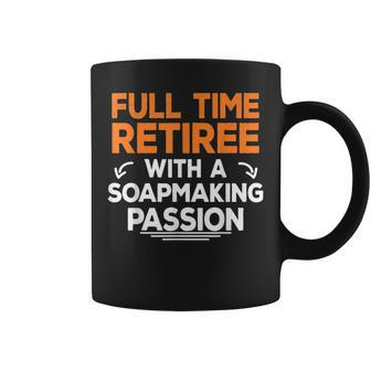 Retired Soap Making Soap Maker Retirement Grandpa Grandma Coffee Mug | Mazezy