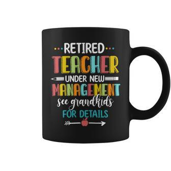Retired Teacher Under New Management See Grandkids For Details Coffee Mug - Seseable