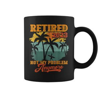 Retirement Vintage Gift Retired 2023 Not My Problem Anymore Coffee Mug - Seseable