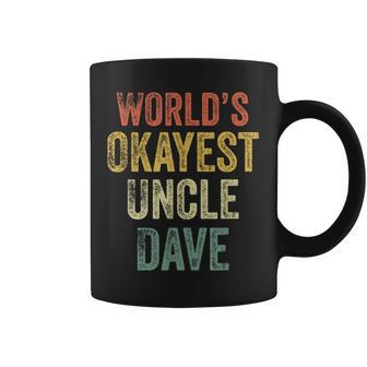 Retro Crazy Uncle Gifts Worlds Okayest Uncle Dave Funcle Gift For Mens Coffee Mug | Mazezy AU