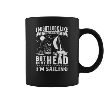 Sailing Shirt In Mind And Not Listening To You T-Shirt Coffee Mug - Thegiftio UK