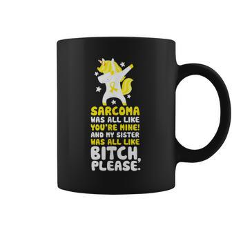 Sarcoma Cancer My Sister Bitch Please Quote | Unicorn Coffee Mug | Mazezy