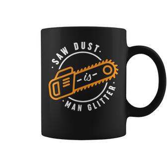 Sawdust Is Man Glitter Graphic Woodworking Forest Worker Coffee Mug | Mazezy