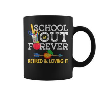 School Is Out Forever Retired And Loving It Retirement Coffee Mug - Thegiftio UK