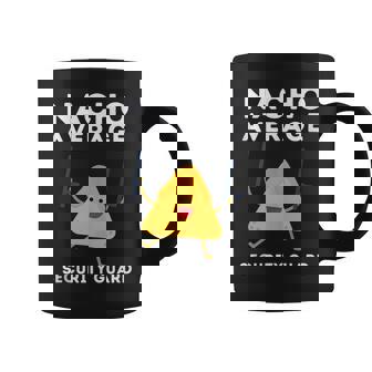 Security Guard Bouncer And Security Officer - Nacho Average Coffee Mug - Seseable