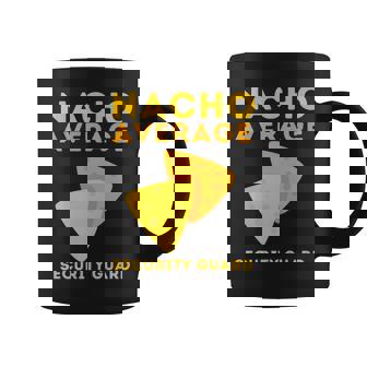 Security Guard Bouncer And Security Officer - Nacho Average Coffee Mug - Seseable