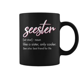Seester Definition Mom Sister Friend Sister Apparel Coffee Mug | Mazezy