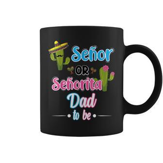 Senor Or Senorita Dad To Be Mexican Fiesta Gender Reveal Coffee Mug - Thegiftio UK