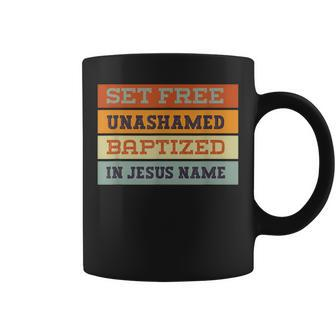 Set Free Unashamed Baptized In Jesus Name Coffee Mug | Mazezy
