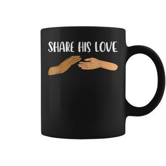 Share His Love Christian Religion Faith In God Jesus Coffee Mug | Mazezy