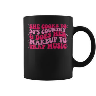 She Cooks To 90S Country & Does Her Makeup To Trap Music Coffee Mug | Mazezy
