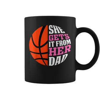 She Gets It From Her Dad Basketball Girls Womens Daughters Coffee Mug | Mazezy AU