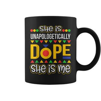 She Is Unapologetically Dope Melanin Afro African Pride Gift Coffee Mug - Seseable
