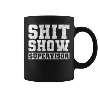 Shit Show Supervisor Funny Parent Boss Manager Teacher Gifts  Coffee Mug