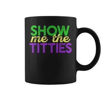 Show Me The Titties Tshirt Funny Mardi Gras Meme Fat Tuesday Coffee Mug | Mazezy
