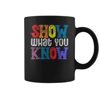 Show What You Know Testing Day Teacher Test Day Coffee Mug - Thegiftio UK