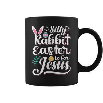 Silly Rabbit Easter Is For Jesus Christian Religious Christ Coffee Mug | Mazezy