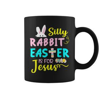 Silly Rabbit Easter Is For Jesus Easter Day Women Girls Coffee Mug | Mazezy