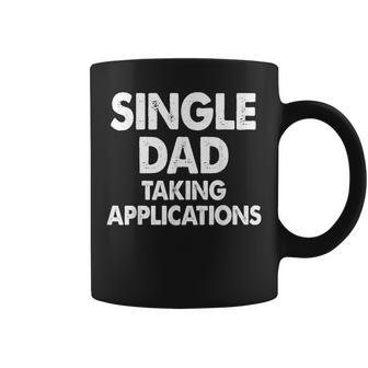 Single Dad Taking Applications Coffee Mug | Mazezy