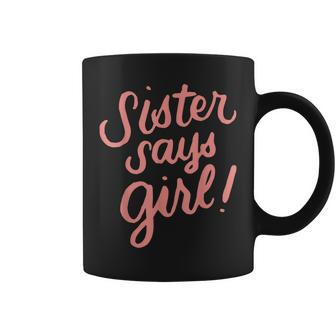 Sister Says Girl Gender Reveal For Siblings Big Sister Gift Coffee Mug | Mazezy