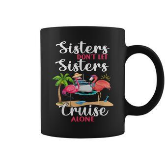 Sisters Dont Let Sisters Cruise Alone Flamingo Vacation Coffee Mug | Mazezy