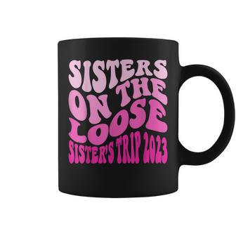 Sisters On The Loose Sisters Trip 2023 Fun Vacation Cruise Coffee Mug | Mazezy AU