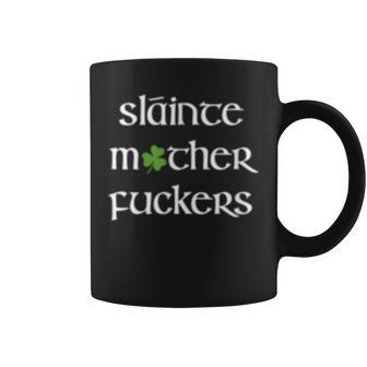 Slainte Motherfuckers Irish Funny St Patricks Day Ireland Coffee Mug - Thegiftio UK