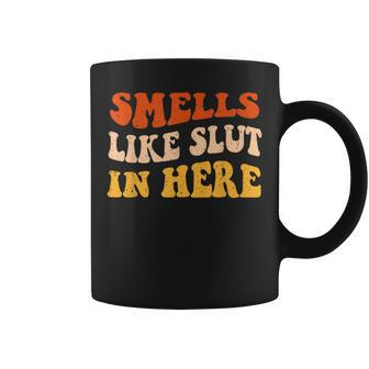 Smells Like Slut In Here Adult Humor Coffee Mug | Mazezy