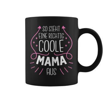 So Sieht Eine Richtig Coole Mama Aus Süßes Muttertag Tassen - Seseable