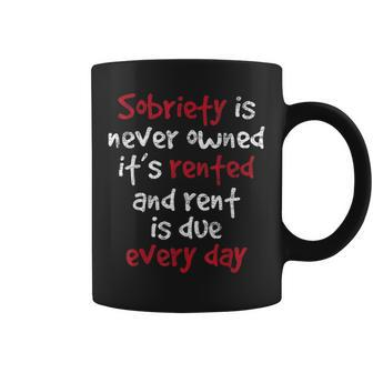 Sobriety Is Never Owned - Sobriety Anniversary Sober Aa Na Coffee Mug | Mazezy