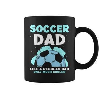 Soccer Dad Like A Regular Dad Only Much Cooler Daddy Father Coffee Mug | Mazezy AU