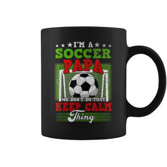 Soccer Papa Dont Do That Keep Calm Thing Coffee Mug - Seseable
