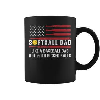 Softball Dad Like A Baseball Dad But With Bigger Balls Papa Coffee Mug | Mazezy