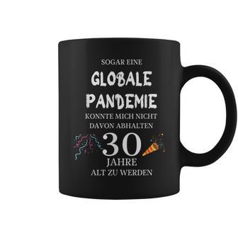 Sogar Eine Globale Pandemie 30 Jahre Alt Geburtstag Geschenk Tassen - Seseable