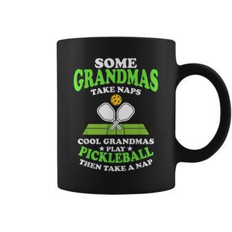 Some Grandmas Take Naps Cool Grandmas Play Pickleball Court Coffee Mug | Mazezy
