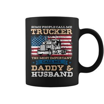 Some People Call Me Trucker Most Important Daddy And Husband Gift For Mens Coffee Mug | Mazezy