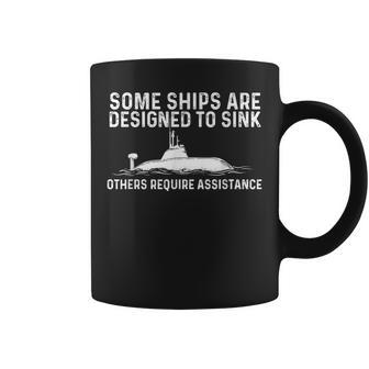 Some Ships Are Designed To Sink - Funny Submariner Submarine Coffee Mug - Seseable