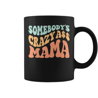 Somebodys Crazy Ass Mama Retro Wavy Groovy Vintage Coffee Mug | Mazezy