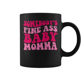 Somebodys Fine Ass Baby Momma Coffee Mug - Seseable