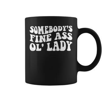 Somebodys Fine Ass Ol Lady Coffee Mug - Seseable