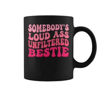 Somebodys Loud Ass Unfiltered Bestie Retro Wavy Groovy Coffee Mug | Mazezy