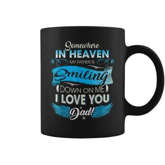 Somewhere In Heaven Father Is Smiling I Love Dad Missing Dad Coffee Mug | Mazezy